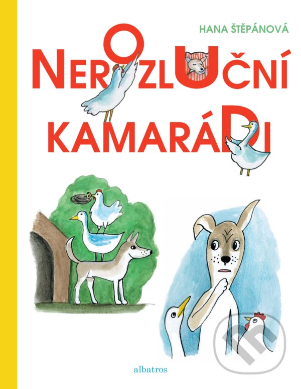 Kniha: Nerozluční kamarádi (Hana Štěpánová). Albatros CZ, 2018 Kniha: Nerozluční kamarádi (Hana Štěpánová). Albatros CZ, 2018