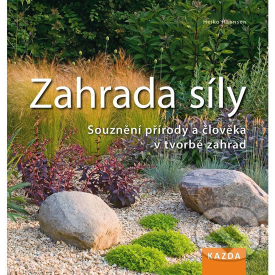 Kniha: Zahrada síly (Heiko Hähnsen). Nakladatelství KAZDA, 2018 Kniha: Zahrada síly (Heiko Hähnsen). Nakladatelství KAZDA, 2018