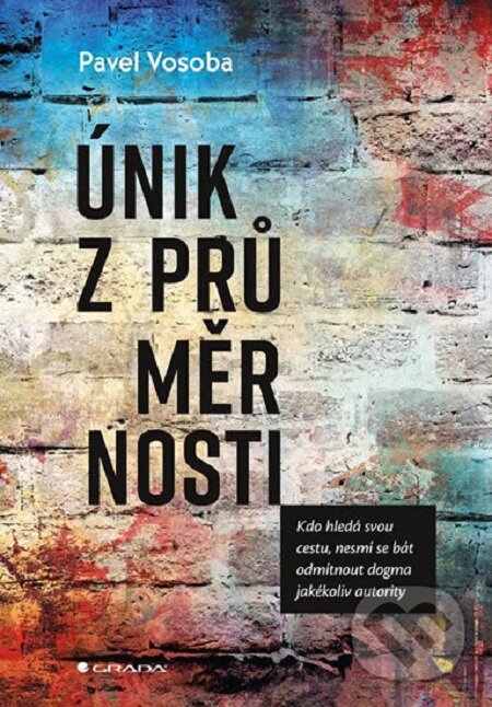 E-kniha: Únik z průměrnosti (Pavel Vosoba). Grada, 2018 E-kniha: Únik z průměrnosti (Pavel Vosoba). Grada, 2018