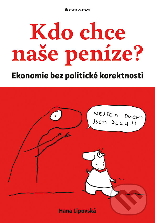E-kniha: Kdo chce naše peníze? (Hana Lipovská). Grada, 2018 E-kniha: Kdo chce naše peníze? (Hana Lipovská). Grada, 2018
