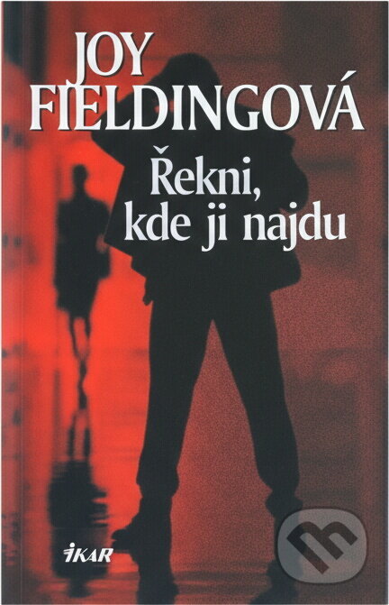Kniha: Řekni, kde ji najdu (Fieldingová Joy a Joy Fieldingová). Ikar CZ, 2006 Kniha: Řekni, kde ji najdu (Fieldingová Joy a Joy Fieldingová). Ikar CZ, 2006