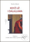 Kniha: Když už i dalajlama (Vlastimil Marek). Nakladatelství Stehlík, 2006 Kniha: Když už i dalajlama (Vlastimil Marek). Nakladatelství Stehlík, 2006