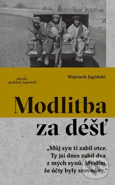 Kniha: Modlitba za déšť (Wojciech Jagielski). Absynt, 2018 Kniha: Modlitba za déšť (Wojciech Jagielski). Absynt, 2018