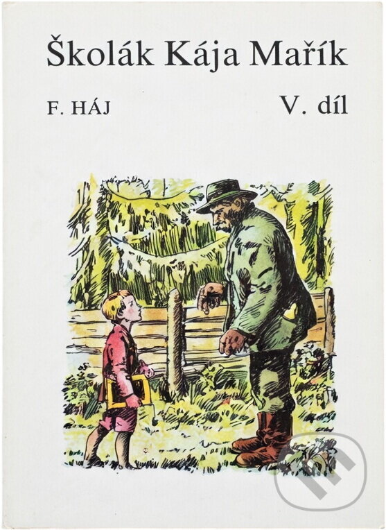 Kniha: Školák Kája Mařík 5. díl (Felix Háj). , 1991 Kniha: Školák Kája Mařík 5. díl (Felix Háj). , 1991