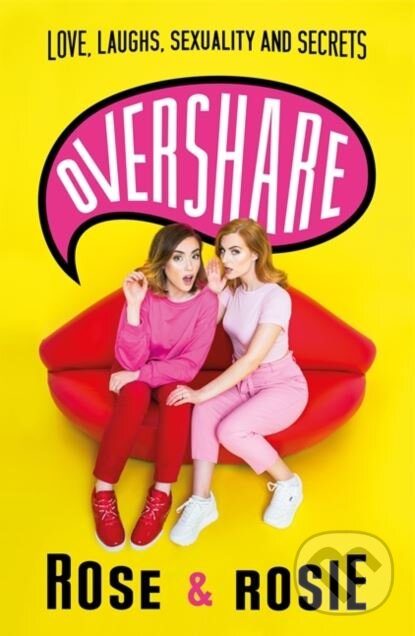 Kniha: Overshare (Rose Ellen Dix a Rosie Spaughton). Trapeze, 2018 Kniha: Overshare (Rose Ellen Dix a Rosie Spaughton). Trapeze, 2018
