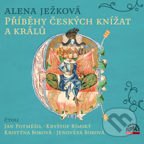 Audiokniha: Příběhy českých knížat a králů (Alena Ježková). Supraphon, 2018 Audiokniha: Příběhy českých knížat a králů (Alena Ježková). Supraphon, 2018