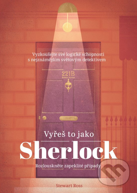Kniha: Vyřeš to jako Sherlock (Stewart Ross). CPRESS, 2018 Kniha: Vyřeš to jako Sherlock (Stewart Ross). CPRESS, 2018