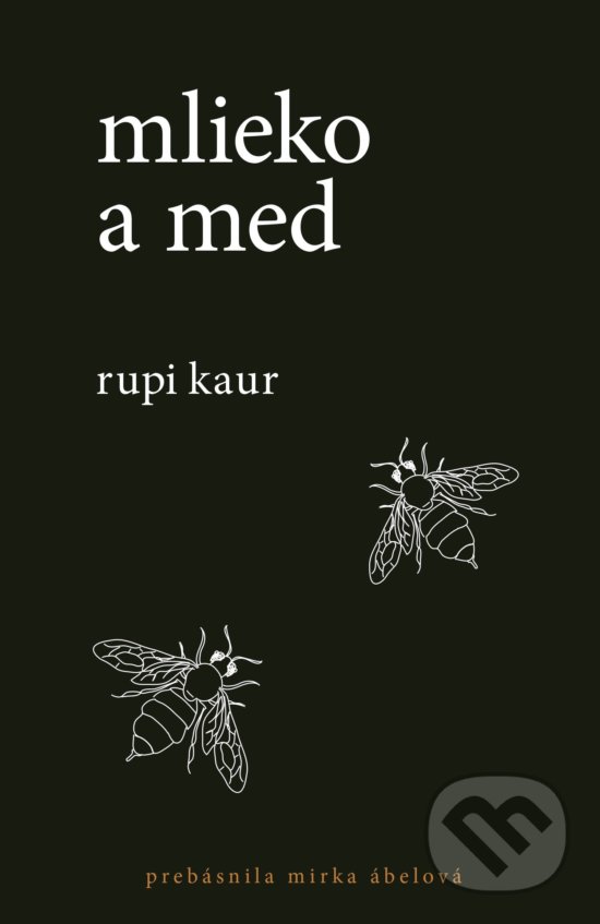 Kniha: Mlieko a med (Rupi Kaur). Lindeni, 2018 Kniha: Mlieko a med (Rupi Kaur). Lindeni, 2018