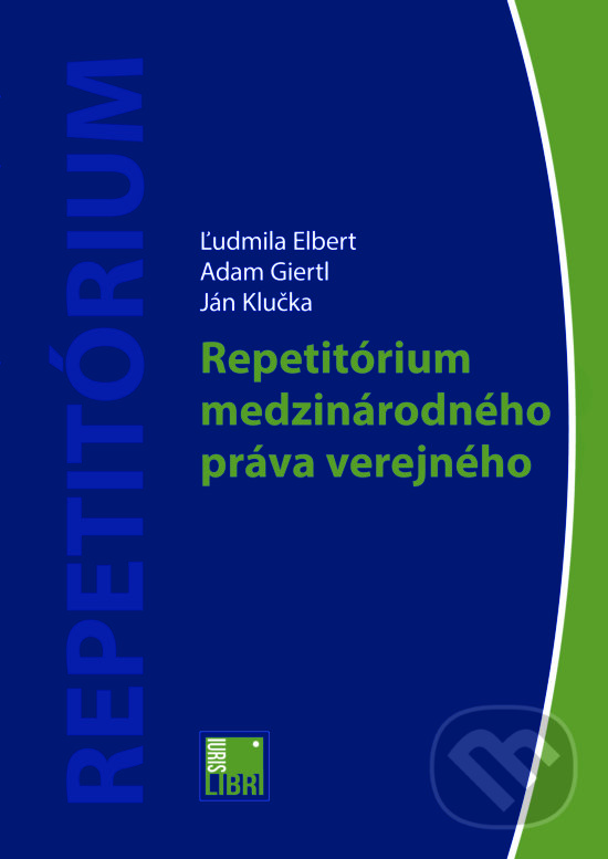 Kniha: Repetitórium medzinárodného práva verejného (Ľudmila Elbert). IURIS LIBRI, 2018 Kniha: Repetitórium medzinárodného práva verejného (Ľudmila Elbert). IURIS LIBRI, 2018