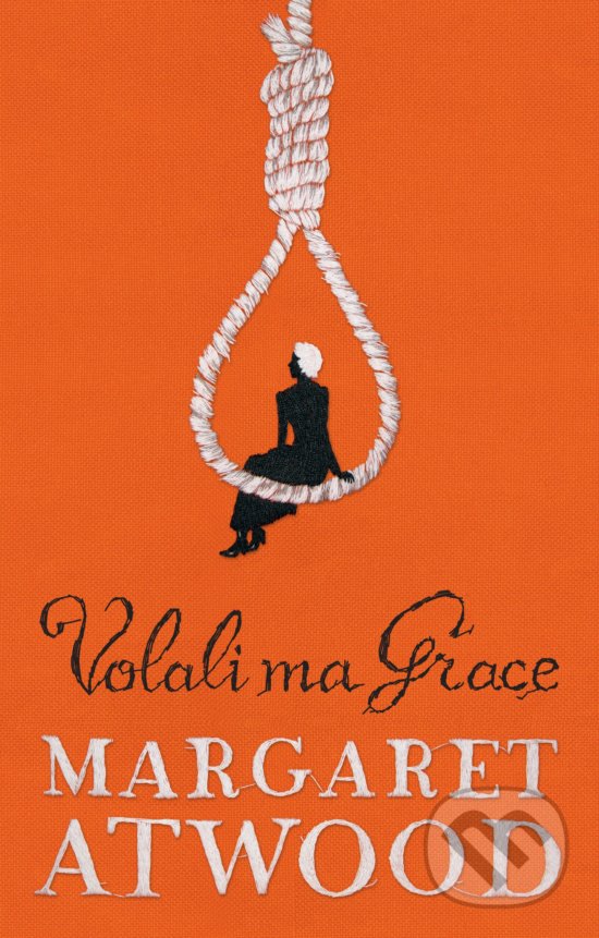 Kniha: Volali ma Grace (Margaret Atwood). Slovart, 2020 Kniha: Volali ma Grace (Margaret Atwood). Slovart, 2020