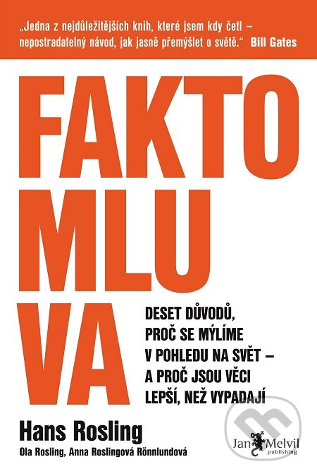 E-kniha: Faktomluva (Anna Rosling Rönnlund, Hans Rosling a Ola Rosling). Jan Melvil publishing, 2018 E-kniha: Faktomluva (Anna Rosling Rönnlund, Hans Rosling a Ola Rosling). Jan Melvil publishing, 2018