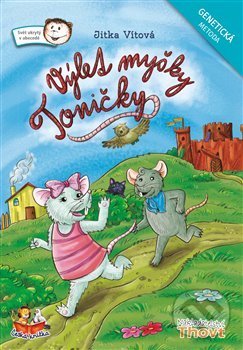 Kniha: Výlet myšky Toničky - Genetická metoda (Jitka Vítová). Thovt, 2018 Kniha: Výlet myšky Toničky - Genetická metoda (Jitka Vítová). Thovt, 2018