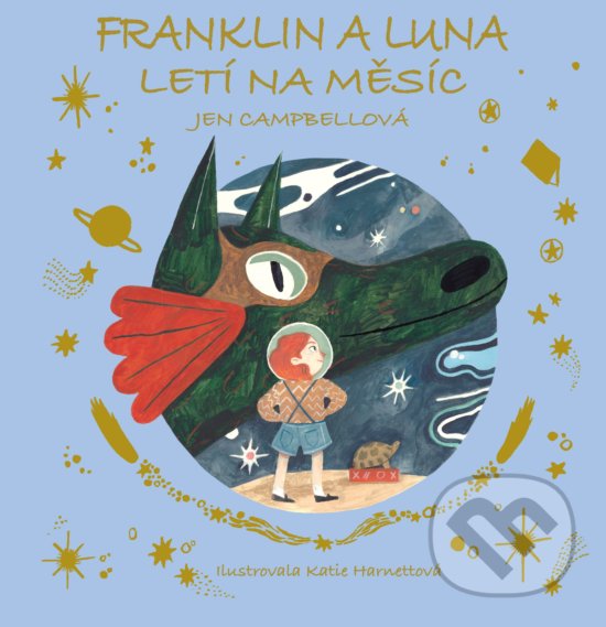Kniha: Franklin a Luna letí na měsíc (Jen Campbell). CPRESS, 2018 Kniha: Franklin a Luna letí na měsíc (Jen Campbell). CPRESS, 2018