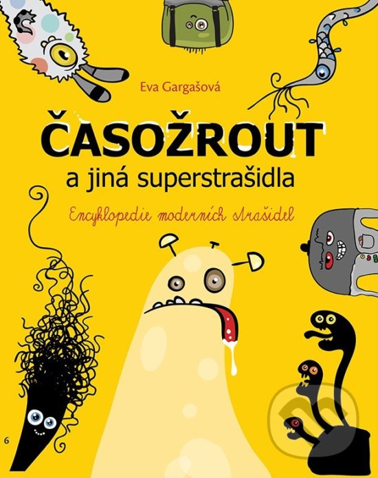 Kniha: Časožrout a jiná superstrašidla (Eva Gargašová). Nakladatelství Fragment, 2018 Kniha: Časožrout a jiná superstrašidla (Eva Gargašová). Nakladatelství Fragment, 2018