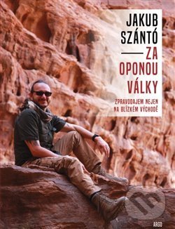 Kniha: Za oponou války (Jakub Szántó). Argo, 2018 Kniha: Za oponou války (Jakub Szántó). Argo, 2018