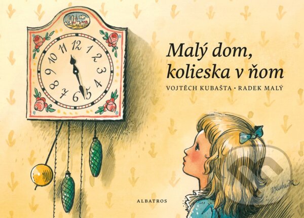 Kniha: Malý dom, veľa koliesok v ňom (Radek Malý a Vojtech Kubašta). Albatros SK, 2019 Kniha: Malý dom, veľa koliesok v ňom (Radek Malý a Vojtech Kubašta). Albatros SK, 2019