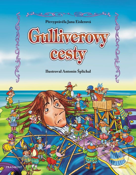 Kniha: Gulliverovy cesty (pro děti) (Jana Eislerová). Nakladatelství Fragment, 2018 Kniha: Gulliverovy cesty (pro děti) (Jana Eislerová). Nakladatelství Fragment, 2018