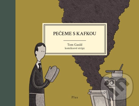 Kniha: Pečeme s Kafkou (Tom Gauld). Plus, 2018 Kniha: Pečeme s Kafkou (Tom Gauld). Plus, 2018