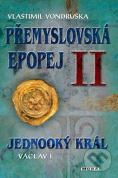 Kniha: Přemyslovská epopej II (Vlastimil Vondruška). Moba, 2018 Kniha: Přemyslovská epopej II (Vlastimil Vondruška). Moba, 2018