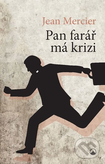 Kniha: Pan farář má krizi (Jean Mercier). Karmelitánské nakladatelství, 2018 Kniha: Pan farář má krizi (Jean Mercier). Karmelitánské nakladatelství, 2018