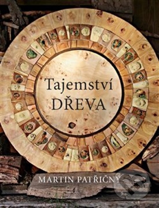 Kniha: Tajemství dřeva (Martin Patřičný). ISMC Bohemia, 2018 Kniha: Tajemství dřeva (Martin Patřičný). ISMC Bohemia, 2018