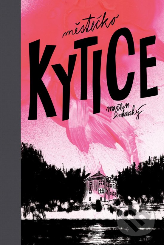 Kniha: Městečko Kytice (Martin Šinkovský). Egmont ČR, 2018 Kniha: Městečko Kytice (Martin Šinkovský). Egmont ČR, 2018