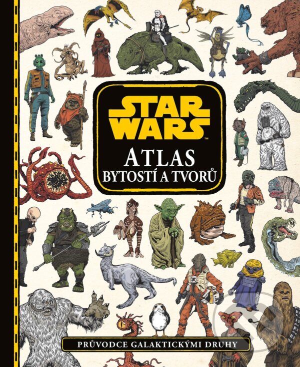 Kniha: Star Wars: Atlas bytostí a tvorů (Egmont ČR). Egmont ČR, 2018 Kniha: Star Wars: Atlas bytostí a tvorů (Egmont ČR). Egmont ČR, 2018