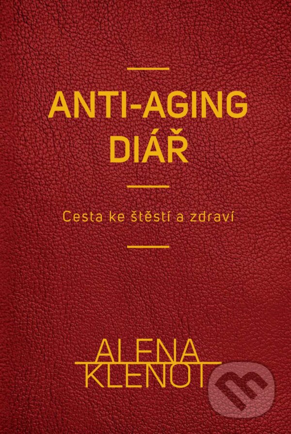 Alena Klenot - anti-aging diář (Alena Klenot). CPRESS, 2018 Alena Klenot - anti-aging diář (Alena Klenot). CPRESS, 2018