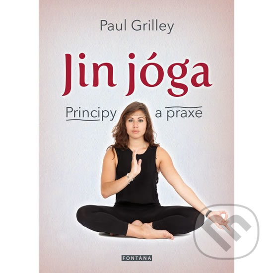 Kniha: Jin jóga (Paul Grilley). Fontána, 2018 Kniha: Jin jóga (Paul Grilley). Fontána, 2018