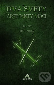 Kniha: Dva světy: Artefakty moci (Jan Eis a Jiří Kadlec). AURICON, 2018 Kniha: Dva světy: Artefakty moci (Jan Eis a Jiří Kadlec). AURICON, 2018
