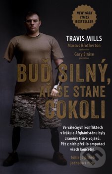 Kniha: Buď silný, ať se stane cokoli (Travis Mills). Edice knihy Omega, 2018 Kniha: Buď silný, ať se stane cokoli (Travis Mills). Edice knihy Omega, 2018