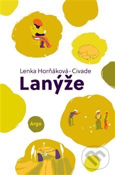 Kniha: Lanýže (Lenka Horňáková-Civade). Argo, 2018 Kniha: Lanýže (Lenka Horňáková-Civade). Argo, 2018