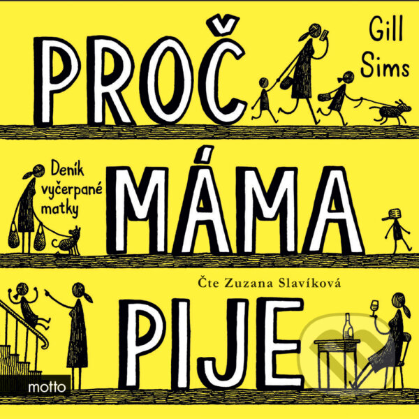 Audiokniha: Proč máma pije? (Gill Sims). Motto, 2018 Audiokniha: Proč máma pije? (Gill Sims). Motto, 2018