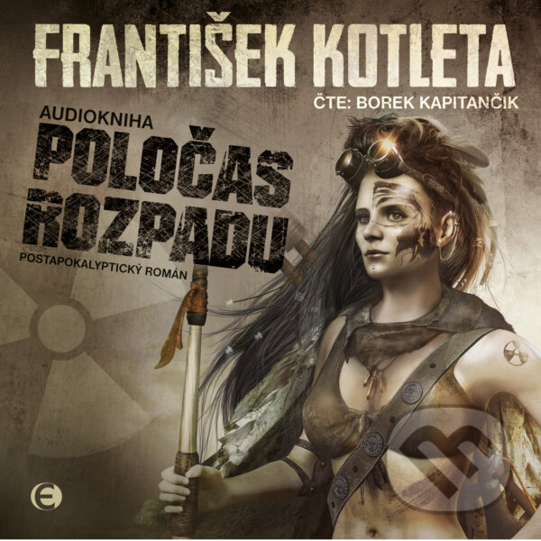 Audiokniha: Poločas rozpadu (František Kotleta). Epocha, 2018 Audiokniha: Poločas rozpadu (František Kotleta). Epocha, 2018