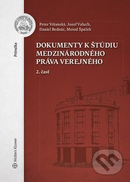 Kniha: Dokumenty k štúdiu medzinárodného práva verejného (Daniel Bednár, Jozef Valuch, Metod Špaček a Peter Vršanský). Wolters Kluwer, 2018 Kniha: Dokumenty k štúdiu medzinárodného práva verejného (Daniel Bednár, Jozef Valuch, Metod Špaček a Peter Vršanský). Wolters Kluwer, 2018