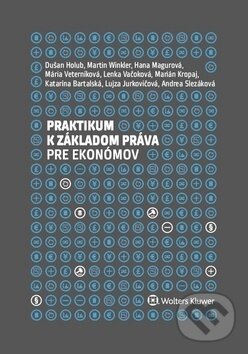 Kniha: Praktikum k základom práva pre ekonómov (Dušan Holub, Martin Winkler a Hana Magurová). Wolters Kluwer, 2018 Kniha: Praktikum k základom práva pre ekonómov (Dušan Holub, Martin Winkler a Hana Magurová). Wolters Kluwer, 2018