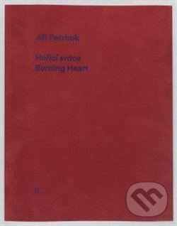 Kniha: Hořící srdce/Burning Heart (Jiří Petrbok). Národní galerie v Praze, 2018 Kniha: Hořící srdce/Burning Heart (Jiří Petrbok). Národní galerie v Praze, 2018