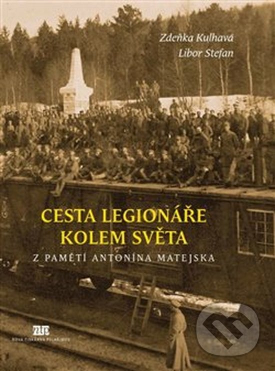 Kniha: Cesta legionáře kolem světa (Zdeňka Kulhavá). Nová tiskárna Pelhřimov, 2018 Kniha: Cesta legionáře kolem světa (Zdeňka Kulhavá). Nová tiskárna Pelhřimov, 2018