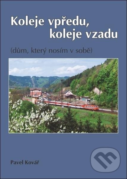 Kniha: Koleje vpředu, koleje vzadu (Pavel Kovář). Oftis, 2018 Kniha: Koleje vpředu, koleje vzadu (Pavel Kovář). Oftis, 2018
