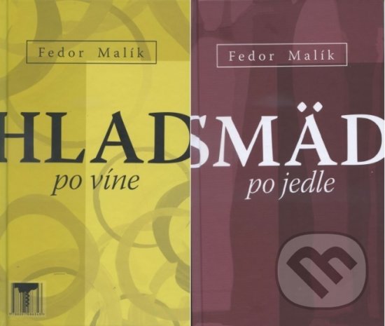 Kniha: Smäd po jedle/Hlad po víne (Fedor Malík). Fedor Malík a syn, 2018 Kniha: Smäd po jedle/Hlad po víne (Fedor Malík). Fedor Malík a syn, 2018
