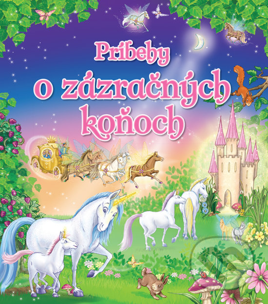 Kniha: Príbehy o zázračných koňoch (Foni book). Foni book, 2018 Kniha: Príbehy o zázračných koňoch (Foni book). Foni book, 2018