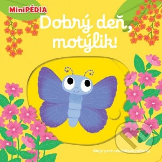 Kniha: Dobrý deň, motýlik! (Nathalie Choux). Svojtka&Co., 2018 Kniha: Dobrý deň, motýlik! (Nathalie Choux). Svojtka&Co., 2018