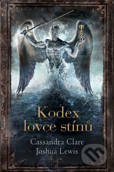 Kniha: Kodex lovce stínů (Cassandra Clare a Joshua Lewis). #booklab, 2018 Kniha: Kodex lovce stínů (Cassandra Clare a Joshua Lewis). #booklab, 2018