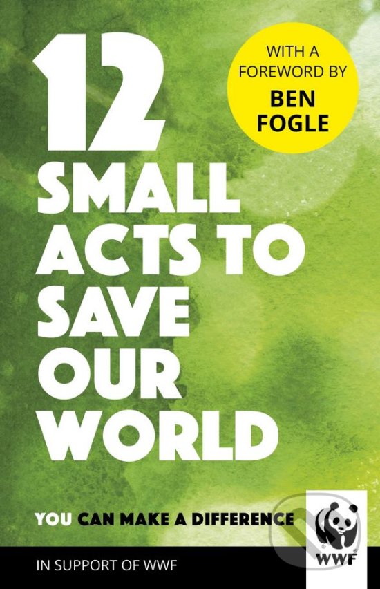 Kniha: 12 Small Acts to Save Our World (Century). Century, 2018 Kniha: 12 Small Acts to Save Our World (Century). Century, 2018