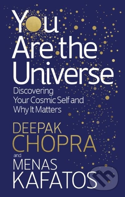 Kniha: You Are the Universe (Deepak M.D. Chopra). Rider & Co, 2018 Kniha: You Are the Universe (Deepak M.D. Chopra). Rider & Co, 2018
