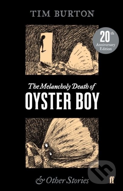 Kniha: The Melancholy Death of Oyster Boy (Tim Burton). Faber and Faber, 2018 Kniha: The Melancholy Death of Oyster Boy (Tim Burton). Faber and Faber, 2018