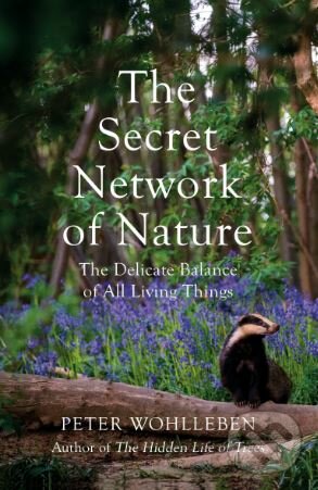 Kniha: The Secret Network of Nature (Peter Wohlleben). Bodley Head, 2018 Kniha: The Secret Network of Nature (Peter Wohlleben). Bodley Head, 2018