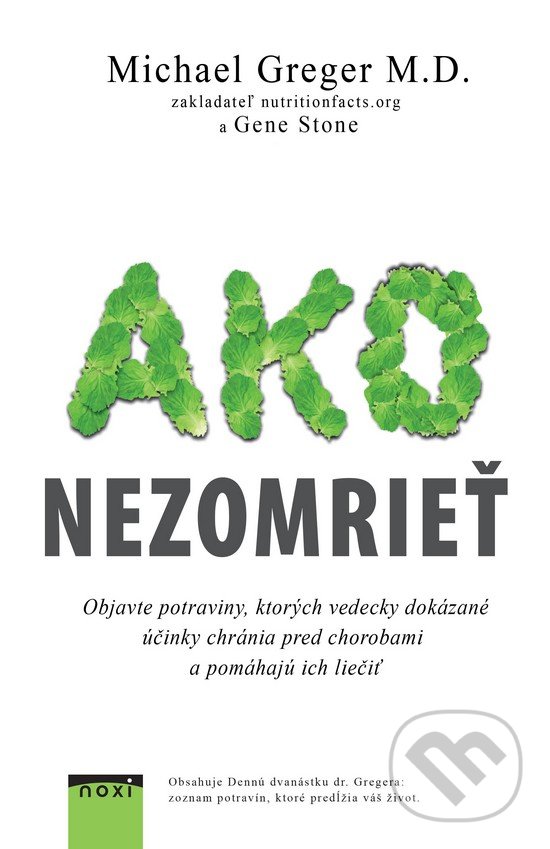 Kniha: Ako nezomrieť (Michael Greger). NOXI, 2018 Kniha: Ako nezomrieť (Michael Greger). NOXI, 2018