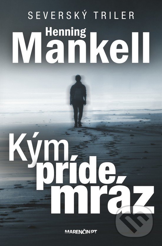 Kniha: Kým príde mráz (Henning Mankell). Marenčin PT, 2018 Kniha: Kým príde mráz (Henning Mankell). Marenčin PT, 2018