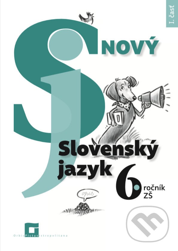 Nový Slovenský jazyk 6. ročník ZŠ - 1. časť (pracovná učebnica) - Jarmila Krajčovičová, Orbis Pictus Istropolitana, 2019